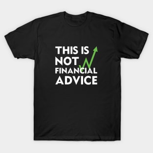 This is Not Financial Advice T-Shirt